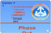 PhaseOut Equipo # 1  Anaid Brambila  Adonaí Cisneros  Martha Gutiérrez  Raquel Loza Grupo 601.