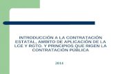 INTRODUCCIÓN A LA CONTRATACIÓN ESTATAL, AMBITO DE APLICACIÓN DE LA LCE Y RGTO. Y PRINCIPIOS QUE RIGEN LA CONTRATACIÓN PÚBLICA 2014.
