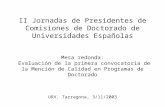 II Jornadas de Presidentes de Comisiones de Doctorado de Universidades Españolas Mesa redonda: Evaluación de la primera convocatoria de la Mención de Calidad.