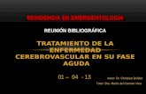 Autor: Dr. Christian Doldan Tutor: Dra. María del Carmen Vera RESIDENCIA EN EMERGENTOLOGÍA REUNIÓN BIBLIOGRÁFICA TRATAMIENTO DE LA ENFERMEDAD CEREBROVASCULAR.