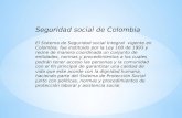 Seguridad social de Colombia El Sistema de Seguridad social Integral vigente en Colombia, fue instituido por la Ley 100 de 1993 y reúne de manera coordinada.