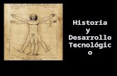 Historia y Desarrollo Tecnológico. Épocas claves para la historia de la Humanidad A lo largo del tiempo la tecnología nos ha ayudado a hacernos la vida.