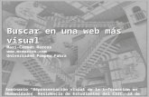 Buscar en una web más visual Buscar en una web más visual Mari-Carmen Marcos  Universidad Pompeu Fabra Seminario “Representación visual.