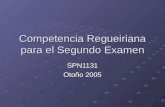 Competencia Regueiriana para el Segundo Examen SPN1131 Otoño 2005.