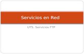 UT5. Servicios FTP Servicios en Red. 1. El servicio FTP El servicio FTP o protocolo de transferencia de archivos proporciona un mecanismo estándar de.