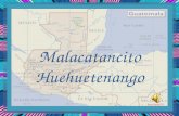 Malacatancito Huehuetenango. ¿Dónde está ubicado? 1. Huehuetenango 2. Chiantla 3. Malacatancito 4.Cuilco 5. Nentón 6. San Pedro Necta 7. Jacaltenango.