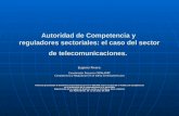 Autoridad de Competencia y reguladores sectoriales: el caso del sector de telecomunicaciones. Eugenio Rivera Coordinador Proyecto CEPAL/IDRC Competencia.
