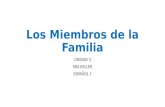 Los Miembros de la Familia UNIDAD 3 SRA KELLER ESPAÑOL 1.
