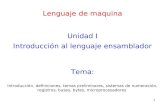 1 Lenguaje de maquina Unidad I Introducción al lenguaje ensamblador Introducción, definiciones, temas preliminares, sistemas de numeración, registros,