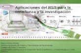Aplicaciones del RSS para la enseñanza y la investigación Mario Núñez Molina Decano Asociado de Avalúo y Tecnologías de Aprendizaje Colegio de Artes y.