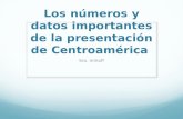 Los números y datos importantes de la presentación de Centroamérica Sra. Imhoff.