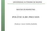 UNIVERSIDAD AUT“NOMA DE MADRID MASTER EN MARKETING POLTICA DE PRECIOS Profesor: Javier Oubi±a Barbolla