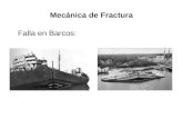 Mecánica de Fractura Falla en Barcos:. Colapso de Presas Presa de St Francis Rotura de cañerías.