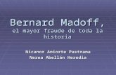 Bernard Madoff, el mayor fraude de toda la historia Nicanor Aniorte Pastrana Nerea Abellán Heredia.
