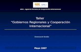 Taller “Gobiernos Regionales y Cooperación Internacional” APCI - Agencia Peruana de Cooperación Internacional Mayo 2007 Gerencia de Gestión.