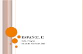 E SPAÑOL II Srta. Forgue El 25 de enero de 2011. A HORA MISMO Abrir los libros a las páginas 133-134. Leer las expresiones útiles para practicar el vocabulario.