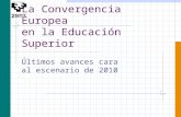 La Convergencia Europea en la Educación Superior Últimos avances cara al escenario de 2010.