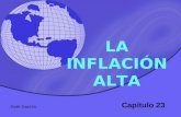 LA INFLACIÓN ALTA Capítulo 23 Ruth Garzón. Introducción: La hiperinflación (inflación muy alta) alemana de principios de los años 20 es el caso más conocido.