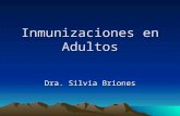 Inmunizaciones en Adultos Dra. Silvia Briones. Vacunas en adultos Debe ser una practica habitual de la consulta médica alto porcentaje de morbimortalidad