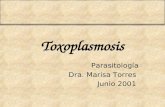 Toxoplasmosis Parasitología Dra. Marisa Torres Junio 2001.
