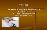CEMEP Feria Científica : Salud y Medioambiente Feria Científica : Salud y Medioambiente en honor a la Dra. Ligia Fernández de Reid Dra. Ligia Fernández.