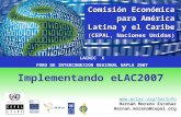Implementando eLAC2007 Comisión Económica para América Latina y el Caribe (CEPAL, Naciones Unidas)  Hernán Moreno Escobar Hernan.moreno@cepal.org.
