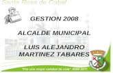 GESTION 2008 ALCALDE MUNICIPAL LUIS ALEJANDRO MARTINEZ TABARES.