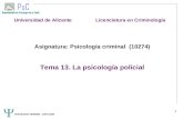 PSICOLOGÍA CRIMINAL- 2007/2008 1 Asignatura: Psicología criminal (10274) Tema 13. La psicología policial Universidad de Alicante Licenciatura en Criminología.