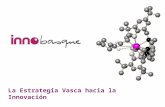 La Estrategia Vasca hacia la Innovación. El País Vasco: Antecedentes 2 Parque Científico y Tecnológico de Extremadura 2011-07-07 Innovar con Mayúsculas.