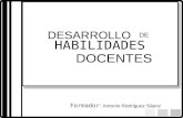 DESARROLLO DE HABILIDADES DOCENTES Formador: Antonio Rodríguez Sáenz.