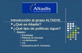 Introducción al grupo ALTADIS. ¿Qué es Altadis? ¿Qué tipo de políticas sigue? Misión  Estrategias.  Políticas de mercado  La distribución  I+D  Subsistema.
