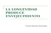 LA LONGEVIDAD PRODUCE ENVEJECIMIENTO Paula Mariñas Berdullas.