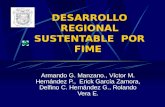 DESARROLLO REGIONAL SUSTENTABLE POR FIME Armando G. Manzano., Víctor M. Hernández P., Erick García Zamora, Delfino C. Hernández G., Rolando Vera E.