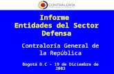 Informe Entidades del Sector Defensa Contraloría General de la República Bogotá D.C – 19 de Diciembre de 2003.