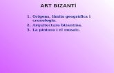 1.Orígens, límits geogràfics i cronologia. 2.Arquitectura bizantina. 3.La pintura i el mosaic. ART BIZANTÍ.
