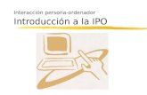 Interacción persona-ordenador Introducción a la IPO.