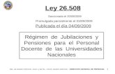 1 Ley 26.508 Régimen de Jubilaciones y Pensiones para el Personal Docente de las Universidades Nacionales Sancionada el 20/08/2009 Promulgada parcialmente.