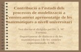 Contribució a l’estudi dels processos de modelització a l’ensenyament aprenentatge de les matemàtiques a nivell universitari Tesi doctoral dirigida pel.