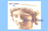 ART GREC -II- ESCULTURA. ï‹ïï•ï’ïï‰ ï‹ïï’ïˆ Caracter­stiques de lâ€™escultura grega Lâ€™escultor grec realitza les seves