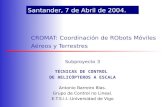 Subproyecto 3 TÉCNICAS DE CONTROL DE HELICÓPTEROS A ESCALA Antonio Barreiro Blas. Grupo de Control no Lineal. E.T.S.I.I.-Universidad de Vigo CROMAT: Coordinación.