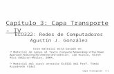 Capa Transporte3-1 Capítulo 3: Capa Transporte - IV ELO322: Redes de Computadores Agustín J. González Este material está basado en:  Material de apoyo.
