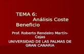 TEMA 6: Análisis Coste Beneficio Prof. Roberto Rendeiro Martín-Cejas UNIVERSIDAD DE LAS PALMAS DE GRAN CANARIA.