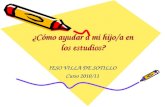 ¿Cómo ayudar a mi hijo/a en los estudios? IESO VILLA DE SOTILLO Curso 2010/11.