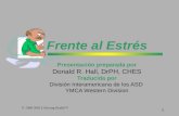© 1998-2002 LifeLong Health™ 1 Frente al Estrés Presentación preparada por Donald R. Hall, DrPH, CHES Traducida por División Interamericana de los ASD.