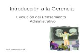 Introducción a la Gerencia Evolución del Pensamiento Administrativo Prof. Shenny Díaz M.