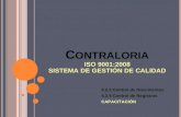 C ONTRALORIA ISO 9001:2008 SISTEMA DE GESTIÓN DE CALIDAD 4.2.3 Control de Documentos 4.2.4 Control de Registros CAPACITACIÓN.