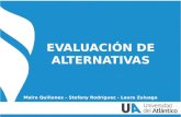 EVALUACIÓN DE ALTERNATIVAS Maira Quiñones – Stefany Rodríguez - Laura Zuluaga.