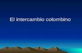 El intercambio colombino. Hemisferio Occidental (Nuevo Mundo) Hemisferio Oriental (Viejo Mundo)