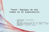 Asignatura: Laboratorio Año: 2015 Carrera: Técnico Superior en Bromatología Bioquímica/Profesora en Cs. Qcas. y del Ambiente : Salerno, Hilda Tema1: Equipos.
