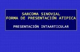 SARCOMA SINOVIAL FORMA DE PRESENTACIÓN ATIPICA PRESENTACIÓN INTAARTICULAR